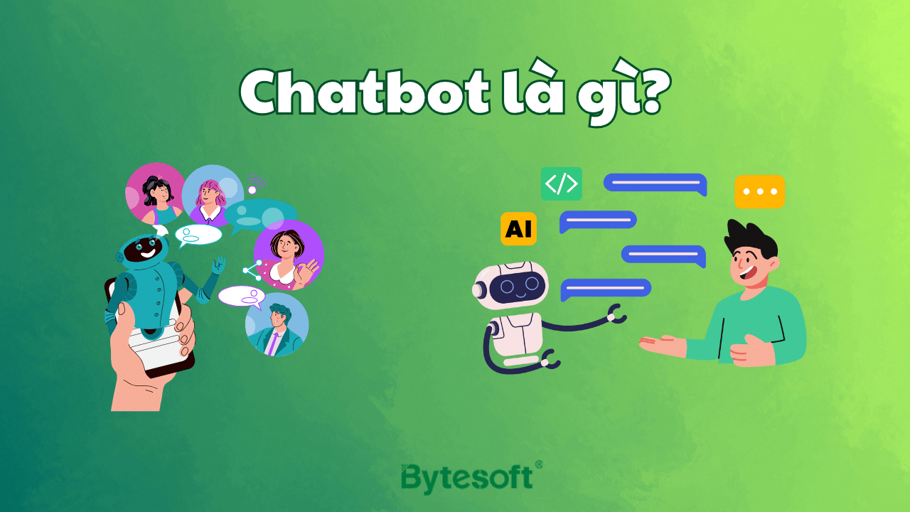 Chatbot là gì? Cách tối ưu chăm sóc khách hàng tự động, tăng doanh số mới nhất