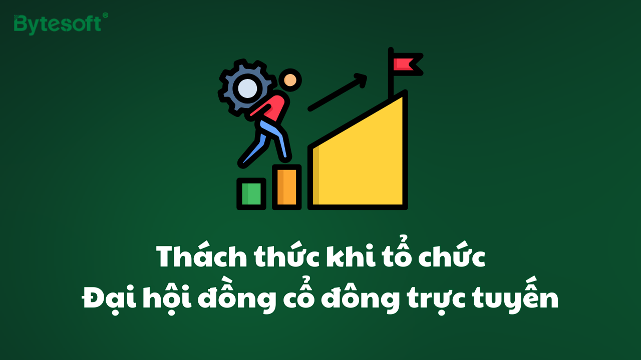 Thách thức khi tổ chức đại hội đồng cổ đông trực tuyến