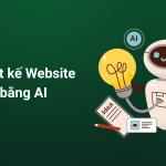 Thiết kế website bằng AI: Tạo web chuyên nghiệp, chuẩn SEO không code 1