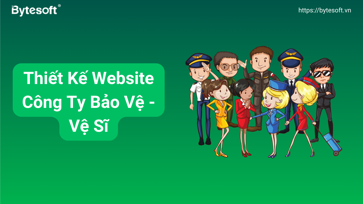 7 Lợi Ích Của Thiết Kế Website Công Ty Bảo Vệ Vệ Sĩ