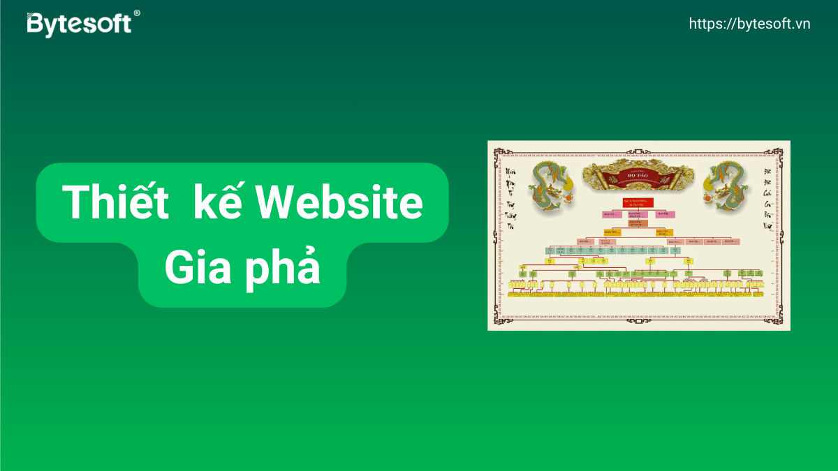Thiết kế website gia phả: Lưu giữ cội nguồn, kết nối dòng tộc Việt