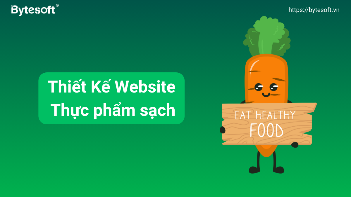 7 Mẹo Thiết Kế Website Thực Phẩm Sạch Thu Hút Khách Hàng