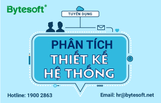 TUYỂN DỤNG: PHÂN TÍCH THIẾT KẾ HỆ THỐNG (10 – 15 triệu)